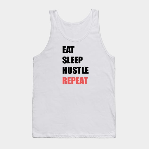 Eat Sleep Hustle Repeat Tank Top by stokedstore